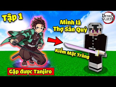 MINECRAFT THANH GƯƠM DIỆT QUỶ*TẬP 1 | GẶP GỠ BẠN MỚI TANJIRO VÀ NGÀY ĐẦU TIÊN TRỞ THÀNH THỢ SĂN QUỶ