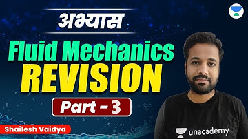 अभ्यास - Fluid Mechanics  REVISION-Part - 3 | Shailesh Vaidya #unacademy #sscje #ssc #rrb