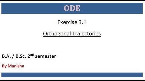 ODE || Exercise 3.1 || Orthogonal Trajectories || B.A/ B.Sc. 2nd semester