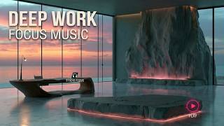Deep Work Music | Focused Rhythms for Maximum Productivity & Mental Clarity Flow State