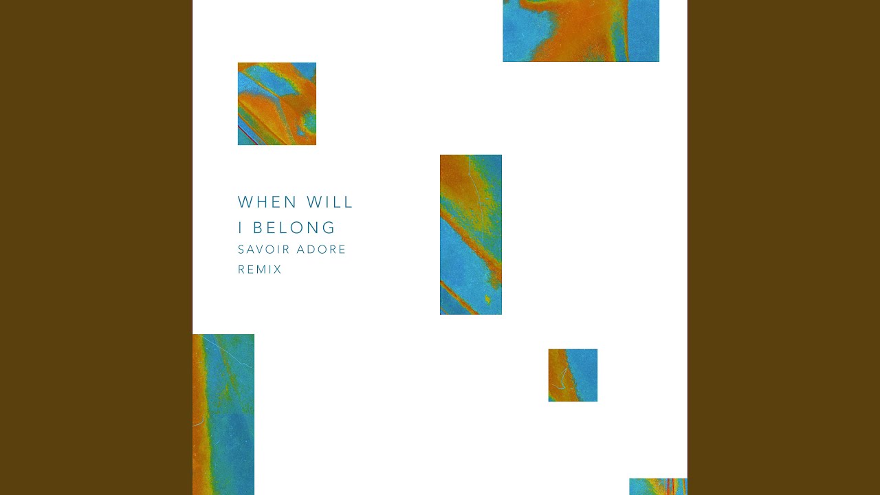 When Will I Belong (Savoir Adore Remix) adlı videoyu YouTube'da izle