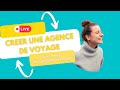 Comment crer une agence de voyage  live avec fanny de mood goyave