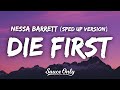 Nessa Barrett - die first (Lyrics) sped up version