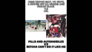 Chris Brown v.s D4L - Pills And Automobiles v.s Betcha Can't Do It Like Me