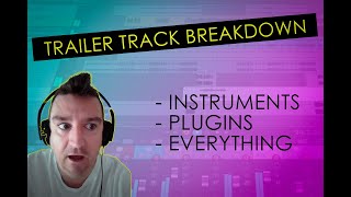 Trailer music breakdown - all the instruments, plugins...everything!
