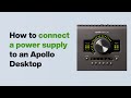 UA Support: How to Connect a Power Supply to an Apollo Desktop