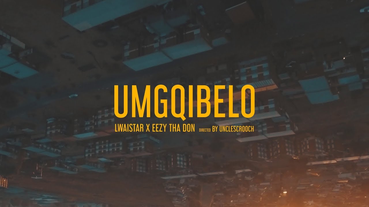 Lwaistar x EezyThaDon - Umgqibelo (Official Music Video)
