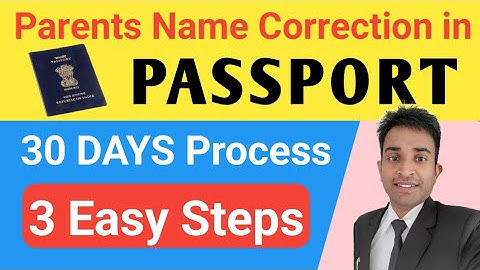 Parents name correction in Passport: Passport Father/Mother name Correction Process