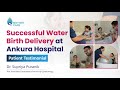 Successful water birth delivery at ankura hospital  patient testimonial  dr supriya puranik