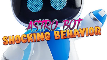 ASTRO BOT - Shocking Behavior