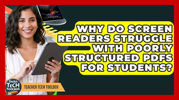 Why Do Screen Readers Struggle With Poorly Structured PDFs For Students? - Teacher Tech Toolbox