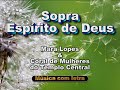 Sopra espírito de Deus   Mara Lopes & Coral de Mulheres do Templo Central   Música com letra