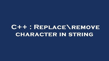 C++ : Replace\remove character in string