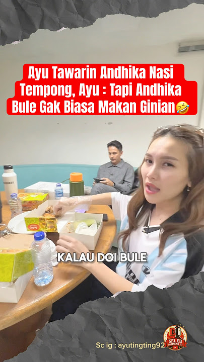 Ayu Tawarin Andhika Nasi Tempong, Tapi Andhika Bule Gak Biasa Makan Ginian🤣 #ayutingting