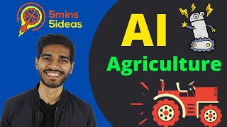 5 Uses of AI in Agriculture!  5 Mins 5 Ideas