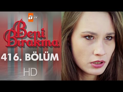 Beni Bırakma 416. Bölüm