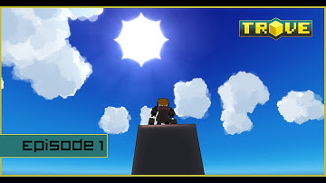 Trove | Episode 1| A New Beginning