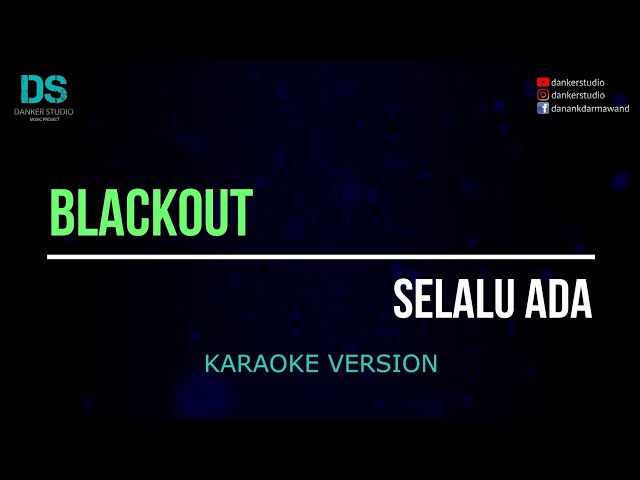 Blackout - selalu ada (karaoke version) tanpa vokal class=