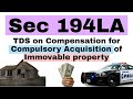 #22 Sec 194LA TDS on Compensation for Compulsory Acquisition of Immovable property