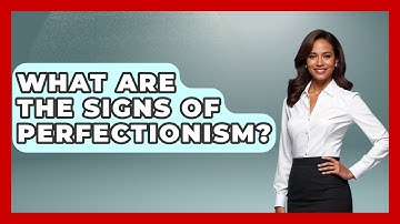 What Are The Signs Of Perfectionism? - The Time Management Pro