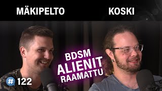 BDSM-seksi, pahat avaruusolennot ja Raamattu (Ville Mäkipelto & Jussi Koski) | Puheenaihe 122