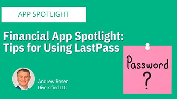 Financial App Spotlight: Tips for Using LastPass