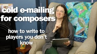 Composer Advice: How to cold e-mail performers with your scores (without making them feel the rage)