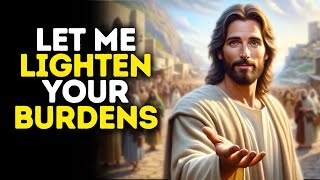 Let Me Lighten Your Burdens | God Says | God Message Today | Gods Message Now | God Message screenshot 5