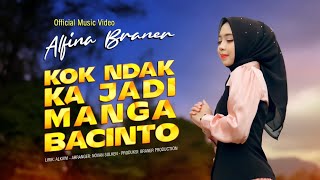 ALFINA BRANER - KOK NDAK KAJADI MANGA BACINTO ( Official Music Video )