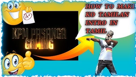 HOW TO MAKE KO TAMILAN INTRO IN TAMIL