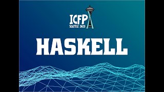 [Haskell'23] Lightning Talks II