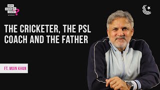 The Cricketer, The PSL Coach, And The Father Ft. Moin Khan | EP160