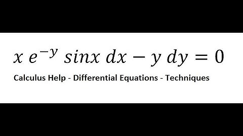 Calculus Help: Separable Differential Equations - x e^(-y)  sinx dx-y dy=0 - Techniques