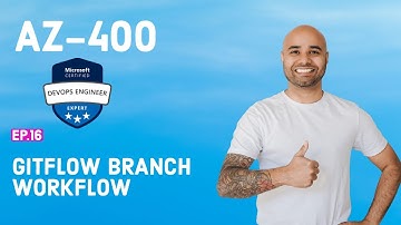AZ-400 Exam EP 16: Git Branching Workflows