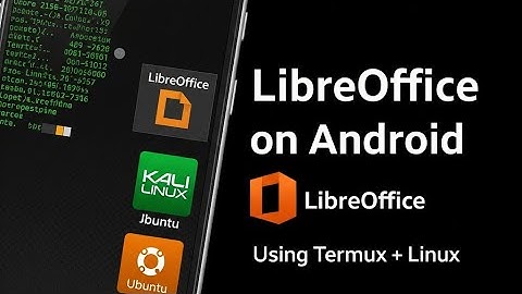 How to Install LibreOffice on Android Using Kali Linux or Ubuntu in Termux