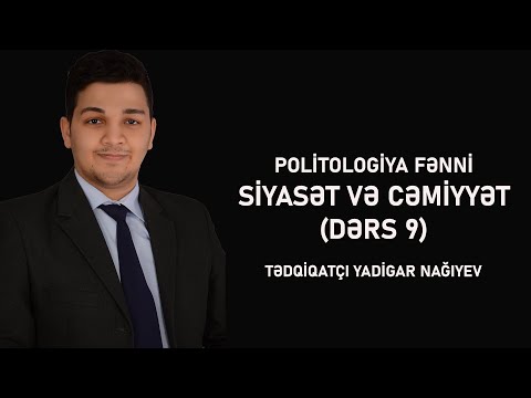 Siyasət və Cəmiyyət -  Politologiya Mühazirə 9