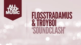 Flosstradamus \u0026 TroyBoi - Soundclash