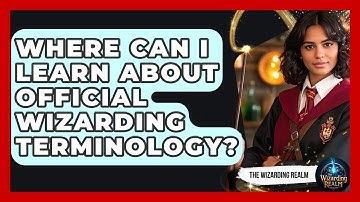 Where Can I Learn About Official Wizarding Terminology? - The Wizarding Realm