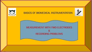 MEASUREMENT WITH TWO ELECTRODES & RECORDING PROBLEMS