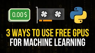 GPUs For Machine Learning  How To Use Them For Free