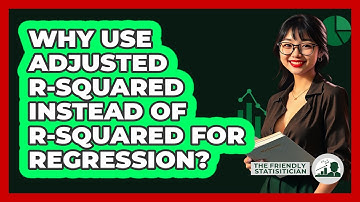 Why Use Adjusted R-squared Instead Of R-squared For Regression? - The Friendly Statistician