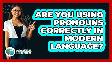 Are You Using Pronouns Correctly In Modern Language? - The Language Library