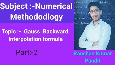 Gauss Backward Interpolation Formula || Numerical methododlogy