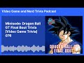 Minisode: Dragon Ball GT Final Bout Trivia [Video Game Trivia] 076 | Video Game and Nerd Trivia...