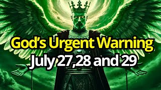 Chosen One Urgent Warning: Why July 27, 28, 29 will Change Everything