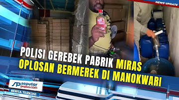 Polisi Gerebek Pabrik Miras Oplosan Bermerek di Manokwari