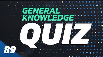 General Knowledge Quiz questions and answers | 89