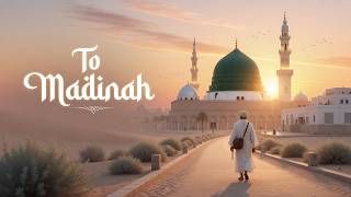 Peaceful Islamic Journey Music for Reflection | Journey to Madinah