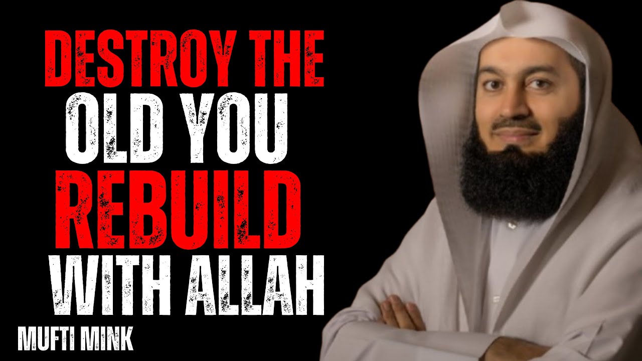 Destroy the Old You — Rebuild Yourself with Allah | Islamic Motivation for Self Transformation