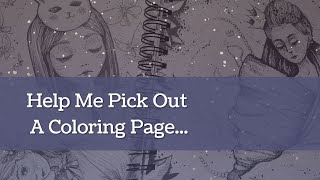 Help Me Pick Out A Coloring Page 📖
